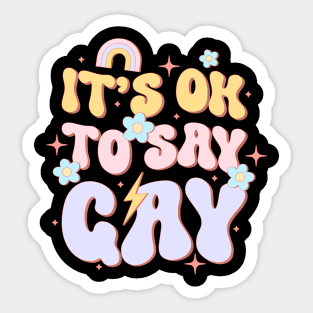 It Ok To Say Gay LGBT Pride Groovy Sticker